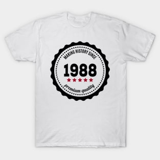 Making history since 1988 badge T-Shirt